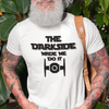 "The Dark Side Made Me Do It" - T-Shirt (DT)