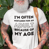 I'm Often Mistaken For An Adult T-Shirt (DT)
