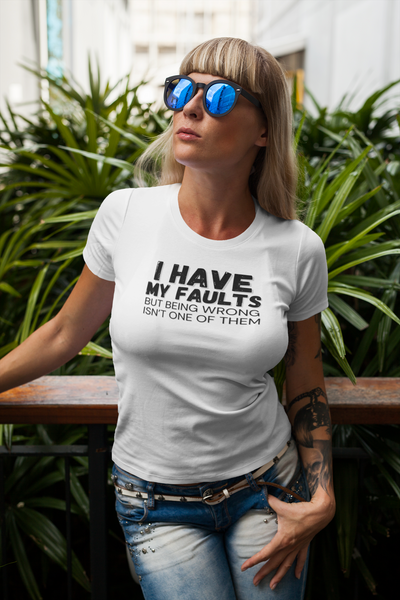 "I have my faults but being wrong isn't one of them" - T-Shirt (DT)