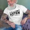 "My Wife Says I don't Listen To Her...or something like that" - T-Shirt (DT)