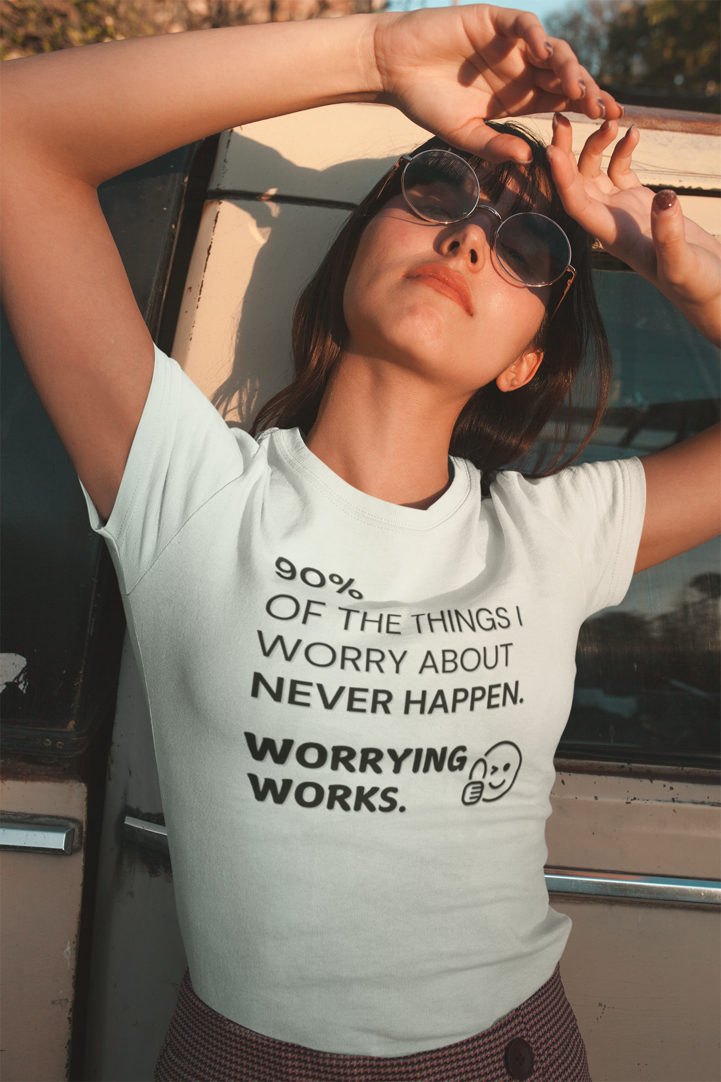 "90% of the things I worry about never happen. WORRYING WORKS." - T-Shirt (DT)