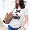 "Wine Goes In. Wisdom Comes Out" - T-Shirt (DT)
