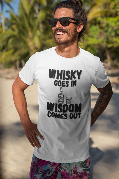 "Whisky Goes In. Wisdom Comes Out" - T-Shirt (DT)