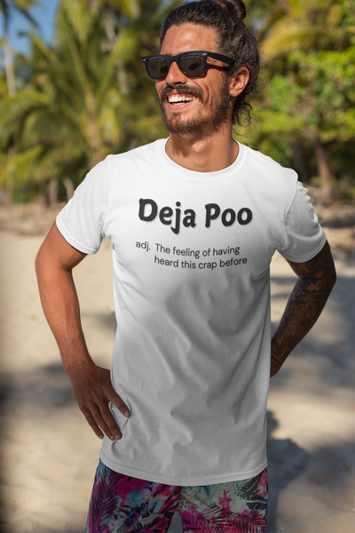 "Deja Poo - the feeling of having heard this crap before" - T-Shirt (DT)