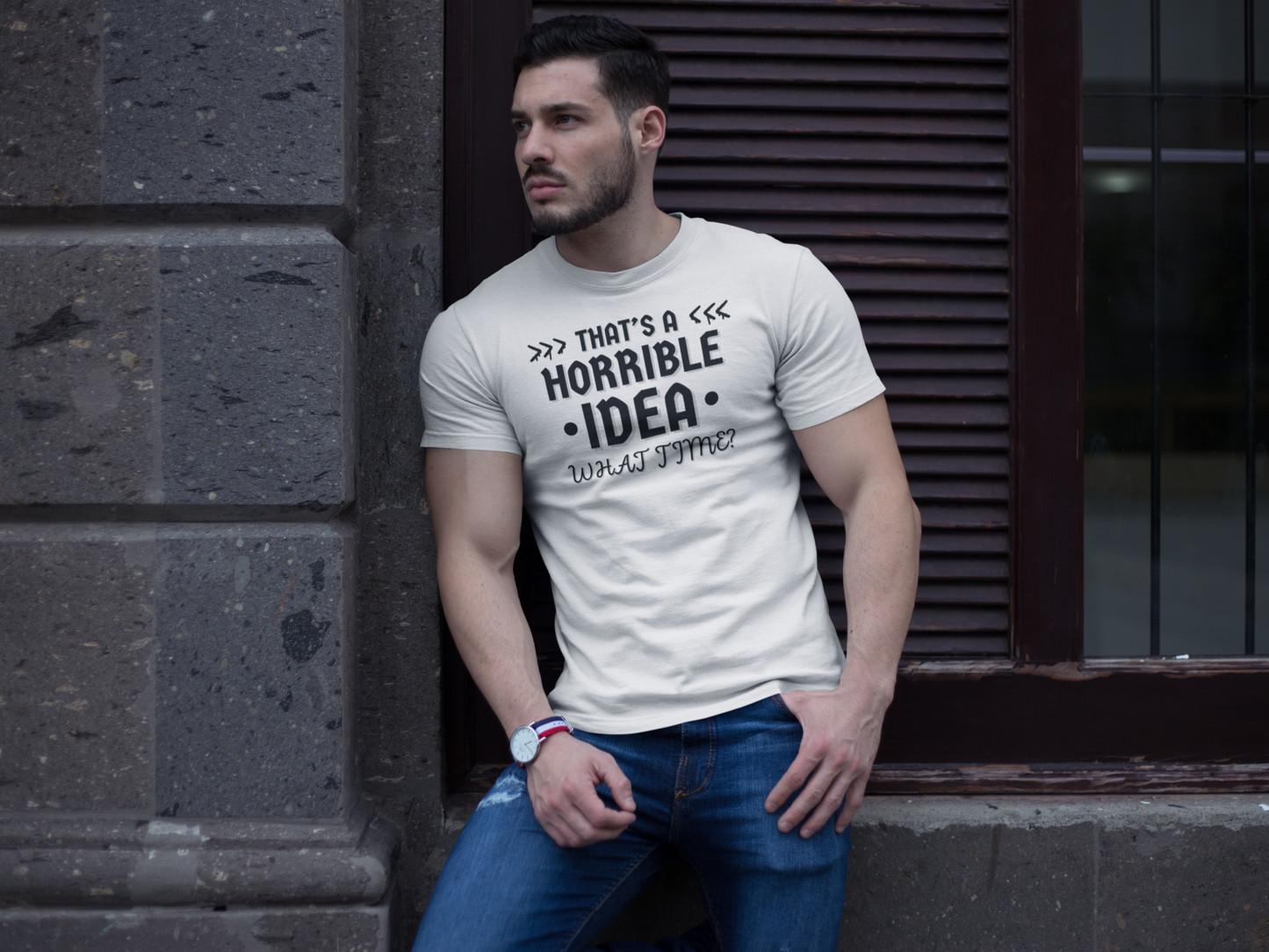 "That's a horrible Idea. What Time?" - T-Shirt (DT)