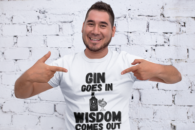 "Gin Goes In. Wisdom Comes Out" - T-Shirt (DT)