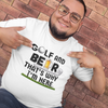 "Golf and Beer. That's Why I'm Here" - T-Shirt (DT)