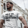"Hold on. Let me overthink this" - T-Shirt (DT)