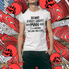 "Behind Every Great Man..." - T-Shirt (DT)