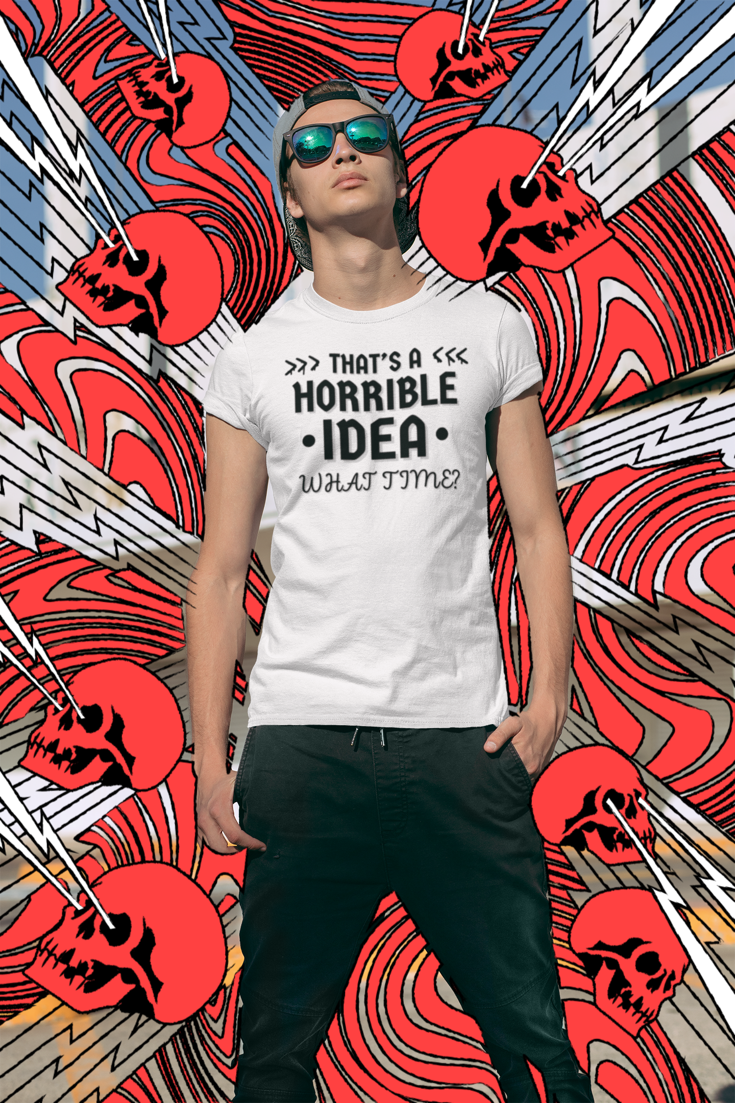 "That's a horrible Idea. What Time?" - T-Shirt (DT)
