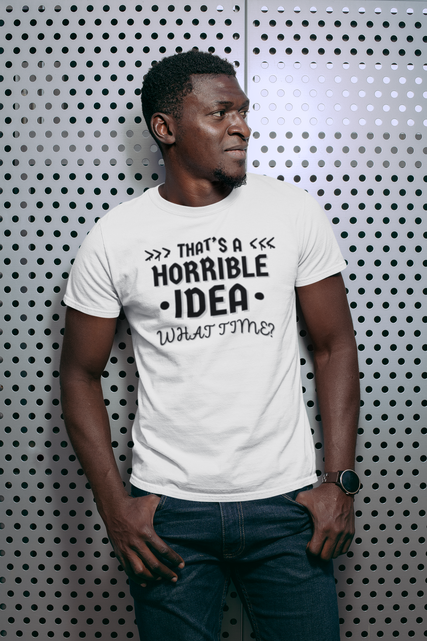 "That's a horrible Idea. What Time?" - T-Shirt (DT)