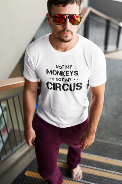 "Not My Monkeys. Not My Circus" - T-Shirt (DT)