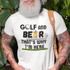 "Golf and Beer. That's Why I'm Here" - T-Shirt (DT)