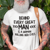 "Behind Every Great Man..." - T-Shirt (DT)