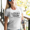 "That's a horrible Idea. What Time?" - T-Shirt (DT)