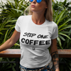 "Step One. COFFEE." - T-Shirt (DT)