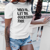 "Hold on. Let me overthink this" - T-Shirt (DT)