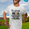 "Golf and Beer. That's Why I'm Here" - T-Shirt (DT)