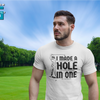 "I Made A Hole In One" - T-Shirt (DT)