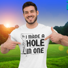 "I Made A Hole In One" - T-Shirt (DT)