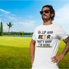 "Golf and Beer. That's Why I'm Here" - T-Shirt (DT)