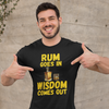 "Rum Goes In. Wisdom Comes Out" - T-Shirt (GT)