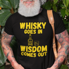 "Whisky Goes In. Wisdom Comes Out" - T-Shirt (GT)