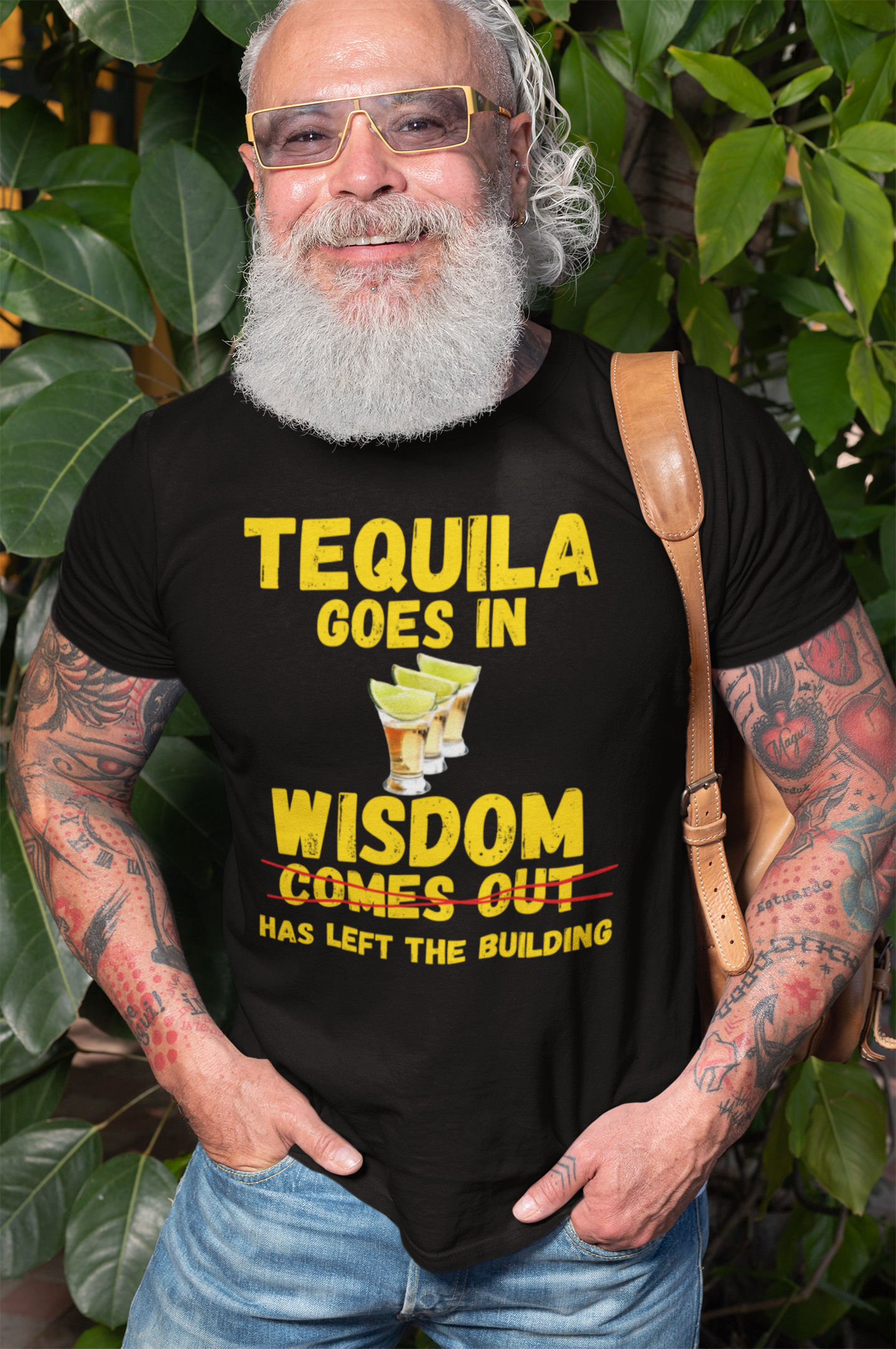 "Tequila Goes In. Wisdom Comes Out/ Has Left The Building" - T-Shirt (GT)