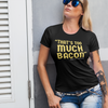"That's Too Much Bacon" said no one ever - T-Shirt (GT)