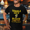 "Tequila Goes In. Wisdom Comes Out/ Has Left The Building" - T-Shirt (GT)