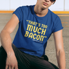 "That's Too Much Bacon" said no one ever - T-Shirt (GT)