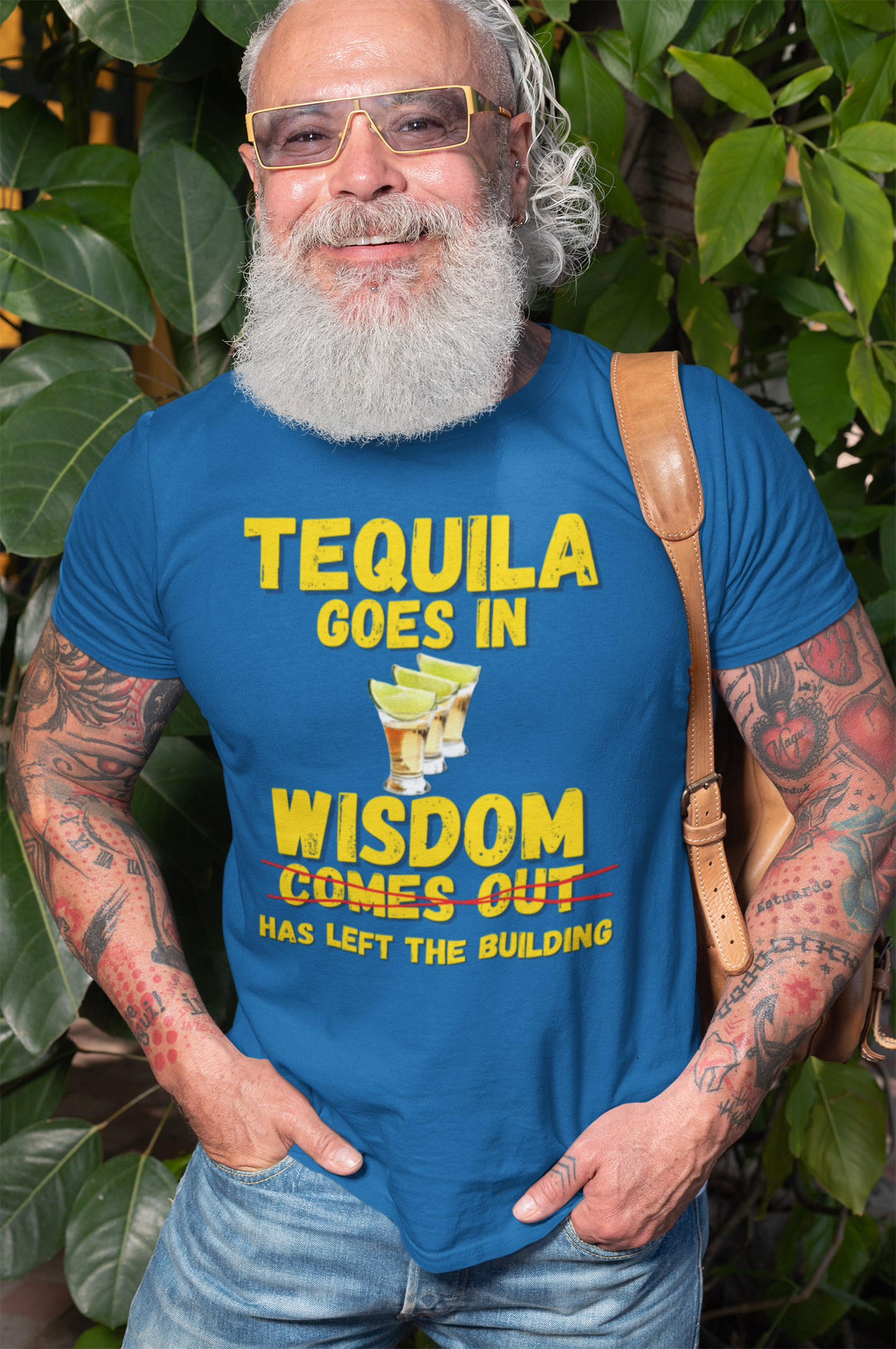 "Tequila Goes In. Wisdom Comes Out/ Has Left The Building" - T-Shirt (GT)