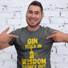 "Gin Goes In. Wisdom Comes Out" - T-Shirt (GT)