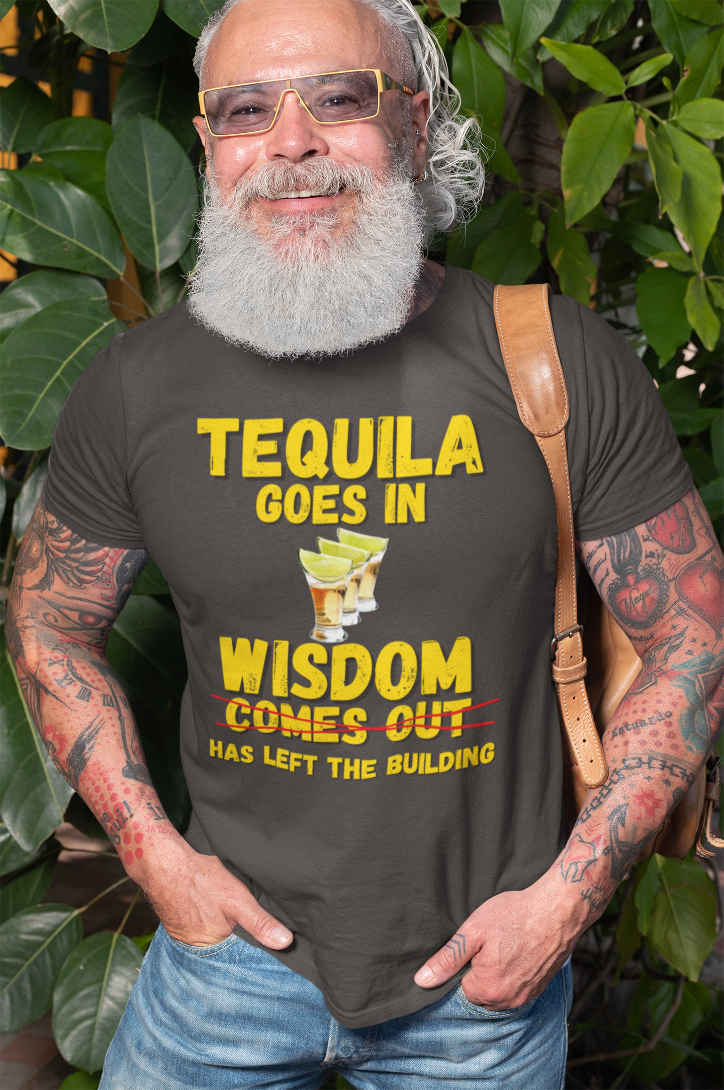 "Tequila Goes In. Wisdom Comes Out/ Has Left The Building" - T-Shirt (GT)