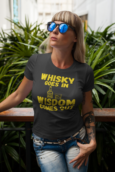 "Whisky Goes In. Wisdom Comes Out" - T-Shirt (GT)