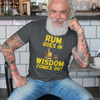 "Rum Goes In. Wisdom Comes Out" - T-Shirt (GT)