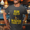 "Rum Goes In. Wisdom Comes Out" - T-Shirt (GT)