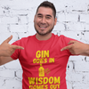 "Gin Goes In. Wisdom Comes Out" - T-Shirt (GT)