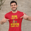 "Rum Goes In. Wisdom Comes Out" - T-Shirt (GT)