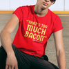 "That's Too Much Bacon" said no one ever - T-Shirt (GT)