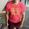 "That's Too Much Bacon" said no one ever - T-Shirt (GT)