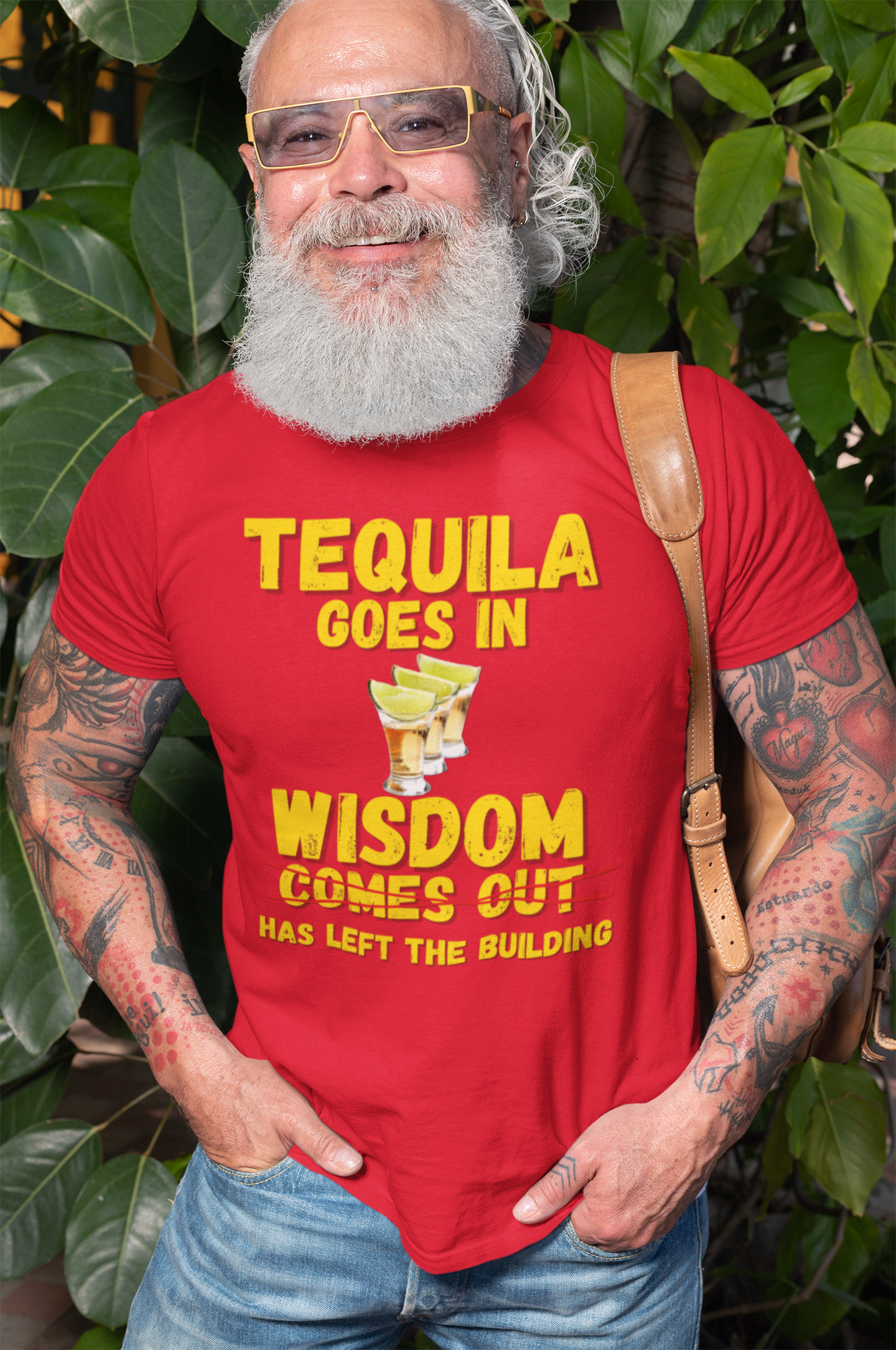 "Tequila Goes In. Wisdom Comes Out/ Has Left The Building" - T-Shirt (GT)