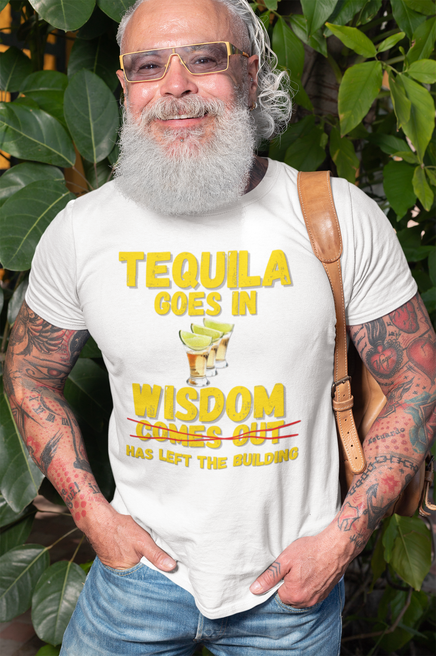 "Tequila Goes In. Wisdom Comes Out/ Has Left The Building" - T-Shirt (GT)