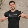"Snaccident. (noun) Eating an entire bags of chips by mistake." - T-Shirt (LT)
