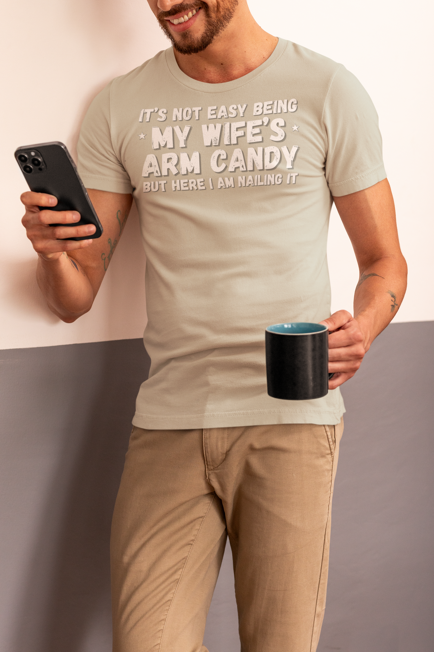 "It's not easy being my wifes arm candy" - T-Shirt (LT)