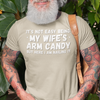 "It's not easy being my wifes arm candy" - T-Shirt (LT)