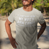 "It's not easy being my wifes arm candy" - T-Shirt (LT)