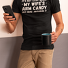 "It's not easy being my wifes arm candy" - T-Shirt (LT)