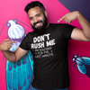 "Don't Rush Me. I'm Waiting For The Last Minute." - T-Shirt (LT)