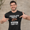 "Chocolate Goes In. Wisdom Comes Out" - T-Shirt (LT)